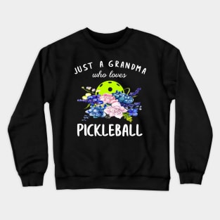 Just a Grandma Who Loves Pickleball Flower Floral Crewneck Sweatshirt